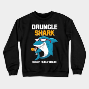 Druncle Shark Hiccup Hiccup Hiccup Drunk Uncle Crewneck Sweatshirt